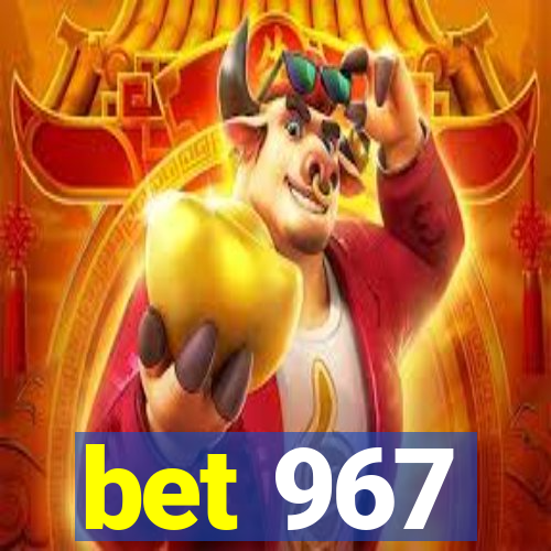 bet 967